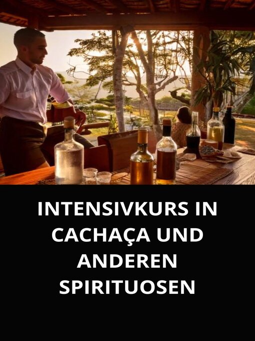 Title details for INTENSIVKURS IN CACHAÇA UND ANDEREN SPIRITUOSEN by Marcel Souza - Available